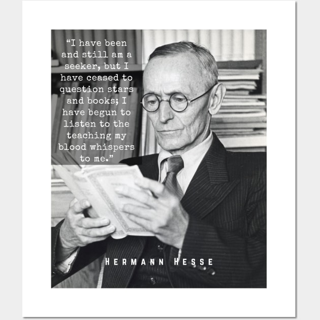 Hermann Hesse portrait and quote:“I have been and still am a seeker.... I have begun to listen to the teaching my blood whispers to me.” Wall Art by artbleed